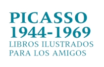 Picasso 1944-1969. Libros ilustrados para los amigos