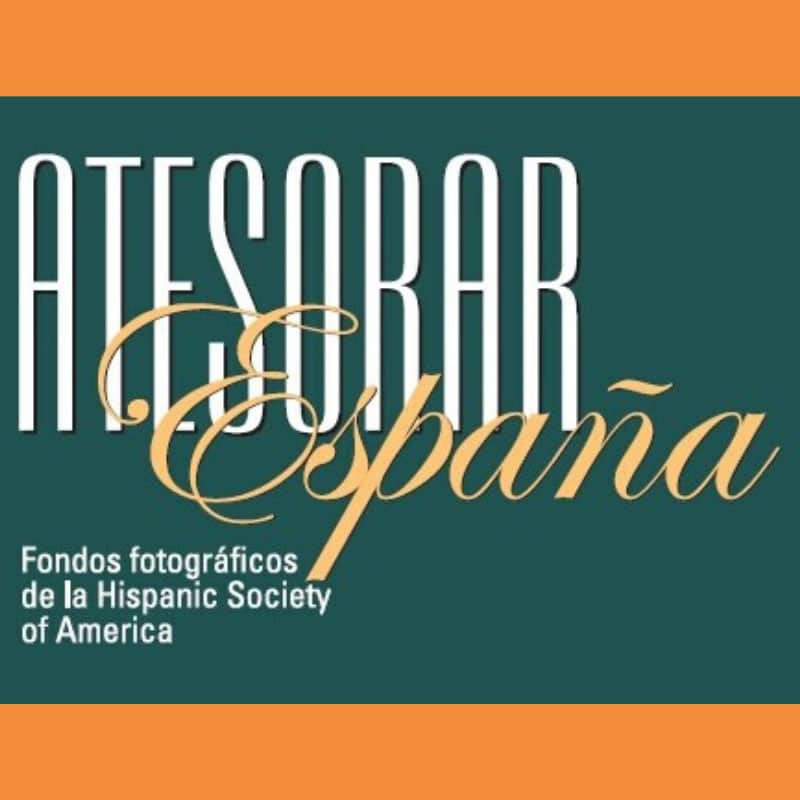 Atesorar España. Fondos fotográficos de la Hispanic Society of America