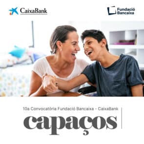 10ª Convocatòria Capaços. Ajudes per a la inclusió de les persones amb discapacitat