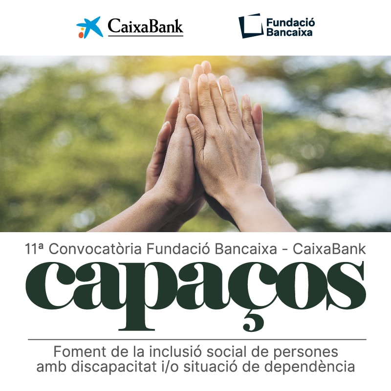 11a Convocatòria Fundació Bancaixa – CaixaBank Capaços